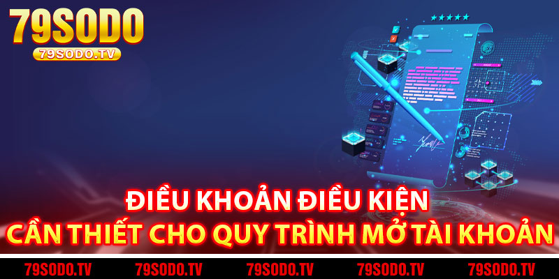 Điều Khoản Điều Kiện Cần Thiết Cho Quy Trình Mở Tài Khoản