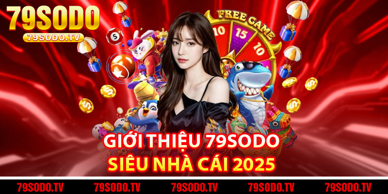 Giới thiệu 79Sodo – Siêu nhà cái 2025 
