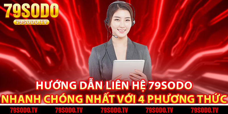 Hướng dẫn liên hệ 79Sodo nhanh chóng nhất với 4 phương thức 