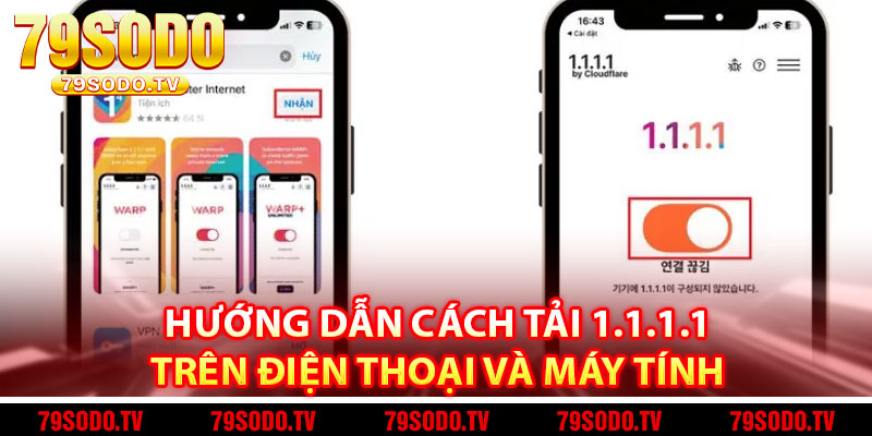 Hướng dẫn cách tải 1.1.1.1 trên điện thoại và máy tính 