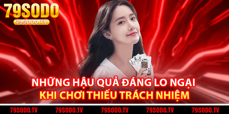 Những hậu quả đáng lo ngại khi chơi thiếu trách nhiệm