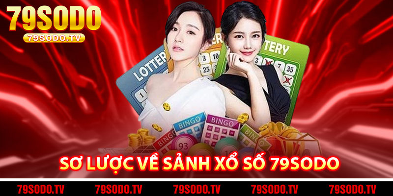 Sơ lược về sảnh xổ số 79Sodo 