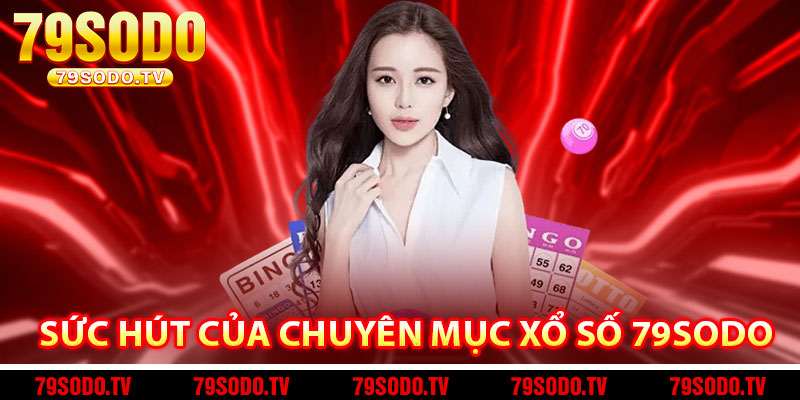 Sức hút của chuyên mục xổ số 79Sodo 